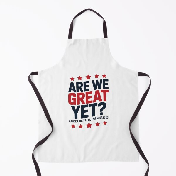 Item preview, Are We Great Yet Cause I Just Feel Embarrassed Patriotic 2 designed and sold by AquaKiev.