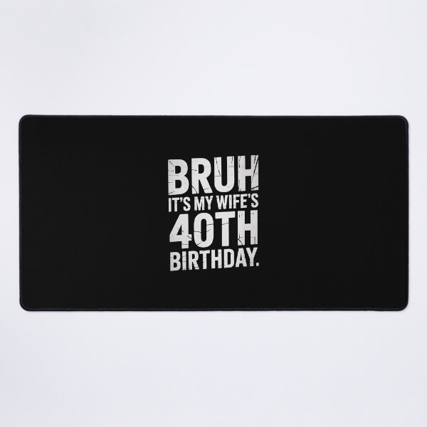 Item preview, Bruh It's My Wife's 40th Birthday Queen Couple Happy designed and sold by PowAcademy.