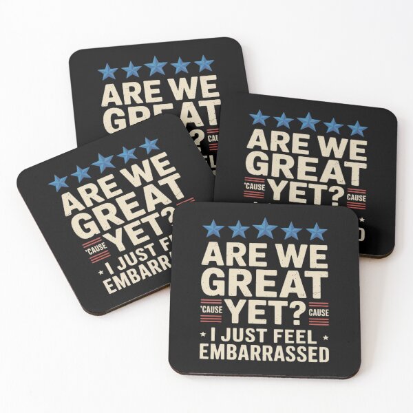 Item preview, Are We Great Yet Cause I Just Feel Embarrassed Patriotic designed and sold by CombatTask.