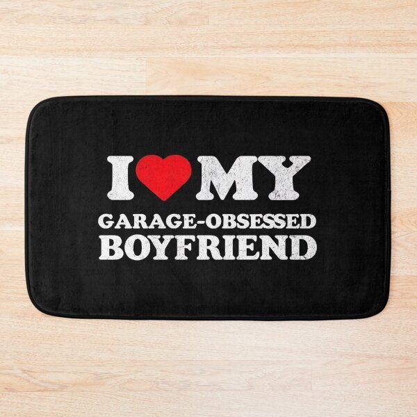 Item preview, I Love My Garage Obsessed Boyfriend Funny Car Guy designed and sold by CarantinedChaos.