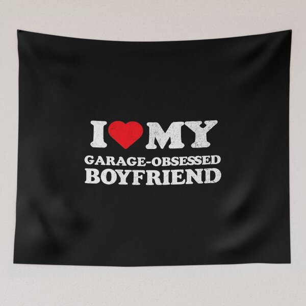 Item preview, I Love My Garage Obsessed Boyfriend Funny Car Guy designed and sold by CarantinedChaos.