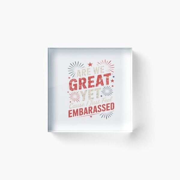 Item preview, Are We Great Yet Cause I Just Feel Embarrassed  designed and sold by AquaKiev.