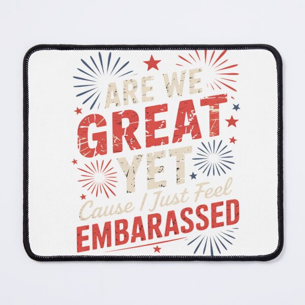 Item preview, Are We Great Yet Cause I Just Feel Embarrassed  designed and sold by AquaKiev.