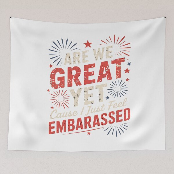 Item preview, Are We Great Yet Cause I Just Feel Embarrassed  designed and sold by AquaKiev.