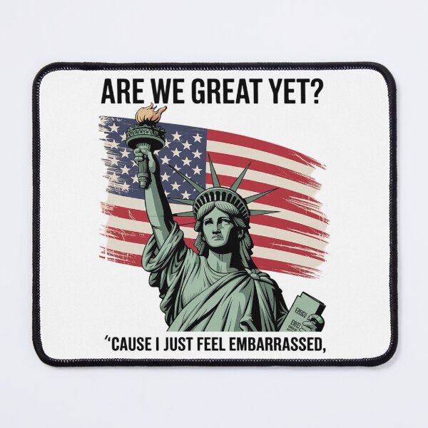 Item preview, Are We Great Yet Cause I Just Feel Embarrassed2 designed and sold by AquaKiev.