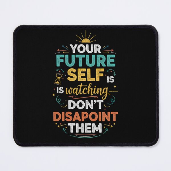 Item preview, Your future self is watching—don’t disappoint them. designed and sold by PGRprint.