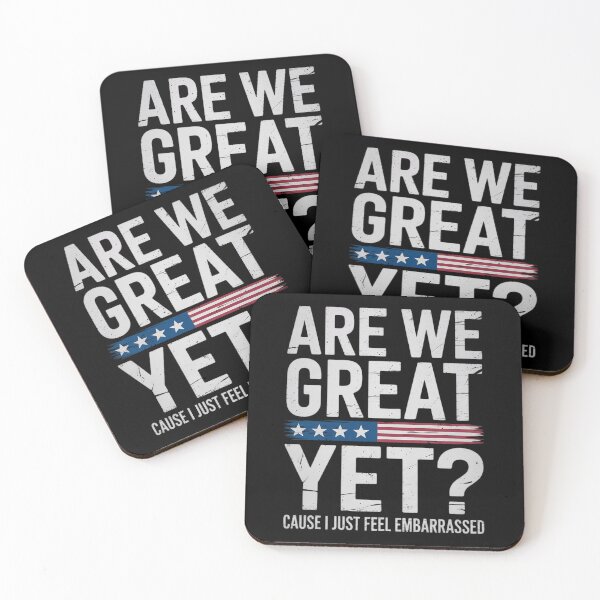 Item preview, Are We Great Yet Cause I Just Feel Embarrassed3 designed and sold by CombatTask.