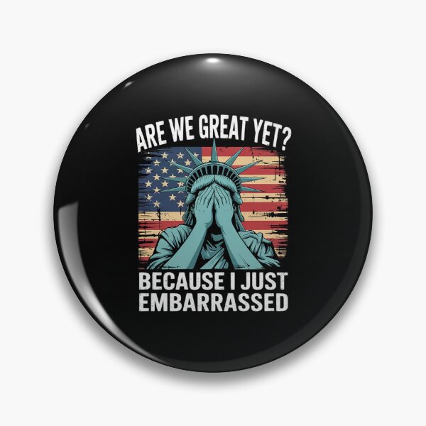 Item preview, Are We Great Yet Cause I Just Feel Embarrassed4 designed and sold by AquaKiev.