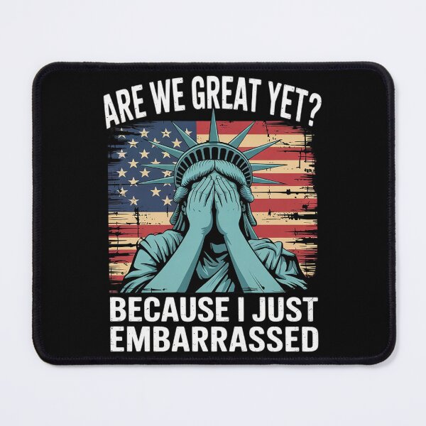Item preview, Are We Great Yet Cause I Just Feel Embarrassed4 designed and sold by AquaKiev.