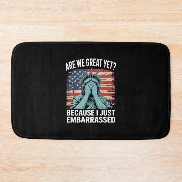 Item preview, Are We Great Yet Cause I Just Feel Embarrassed4 designed and sold by AquaKiev.