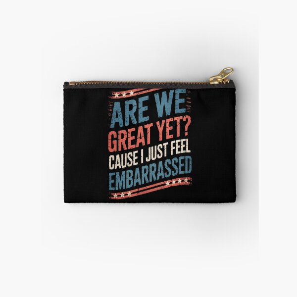 Item preview, Are We Great Yet Cause I Just Feel Embarrassed8 designed and sold by CombatTask.