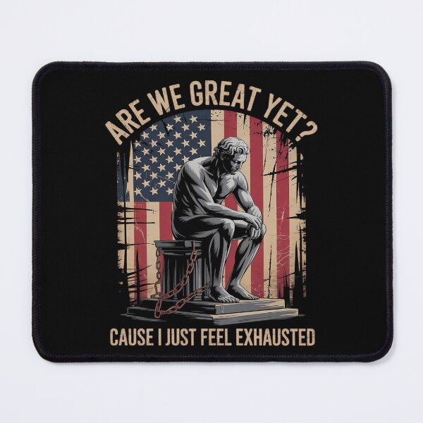 Item preview, are We Great Yet Cause I Just Feel Exhausted democrats USA designed and sold by AquaKiev.