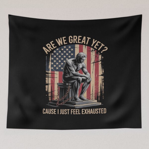 Item preview, are We Great Yet Cause I Just Feel Exhausted democrats USA designed and sold by AquaKiev.