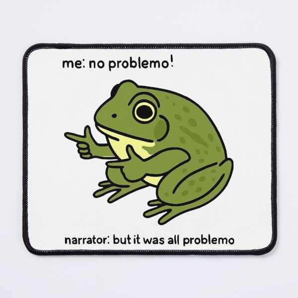 Item preview, Funny Life Frog Me No Problemo Narrator: But It Was All Problemo designed and sold by HaloHop.