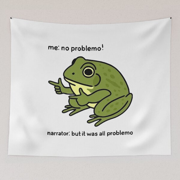 Item preview, Funny Life Frog Me No Problemo Narrator: But It Was All Problemo designed and sold by HaloHop.