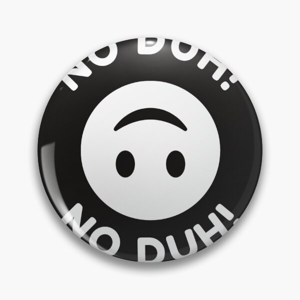 Item preview, No Duh designed and sold by EstiPop.