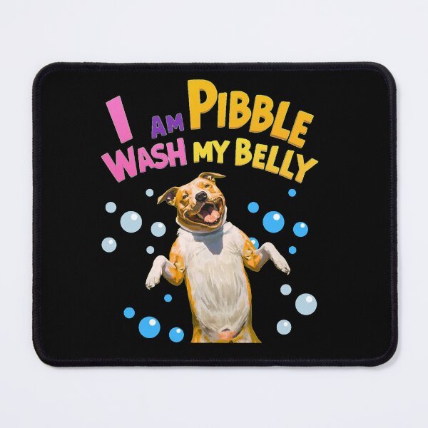 Item preview, I Am Pibble Wash My Belly designed and sold by StaticMood.