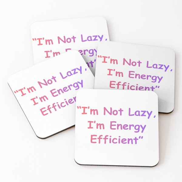Item preview, I’m Not Lazy I’m Energy Efficient – Funny Quote Design designed and sold by Ashley critters.