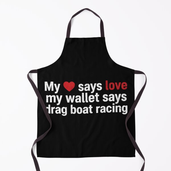 Artikelvorschau, Mein Herz sagt Liebe, mein Geldbeutel sagt Dragboat-Rennen (lustig) entworfen und verkauft von CarantinedChaos.