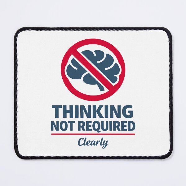 Item preview, Thinking Not Required designed and sold by SnappyPNG.