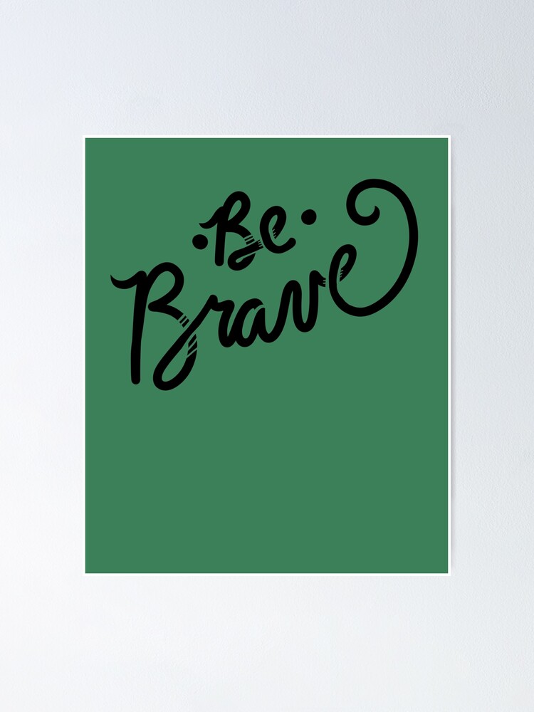 Thumbnail 1 of 3, Poster, Be Brave designed and sold by Boogiemonst.