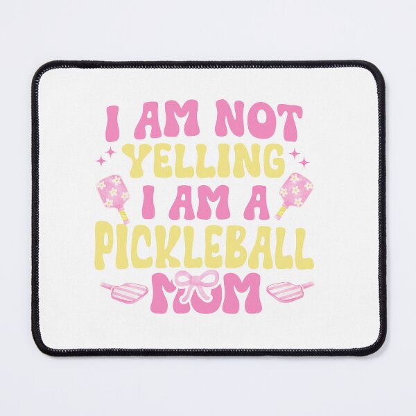 Item preview, I am not yelling , I am a pickleball mom designed and sold by spaceopy.