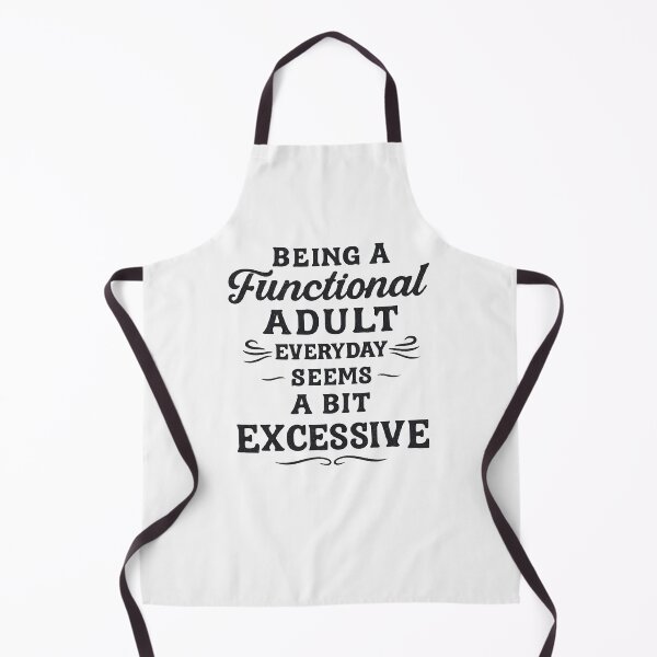 Item preview, Funny Being A Functional Adult Everyday Seems A Bit Excessive designed and sold by CloudyPress.