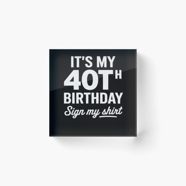 Item preview, It's My 40th Birthday Sign My 40 Year Old Son Boy Girl designed and sold by MarryIsMonth.