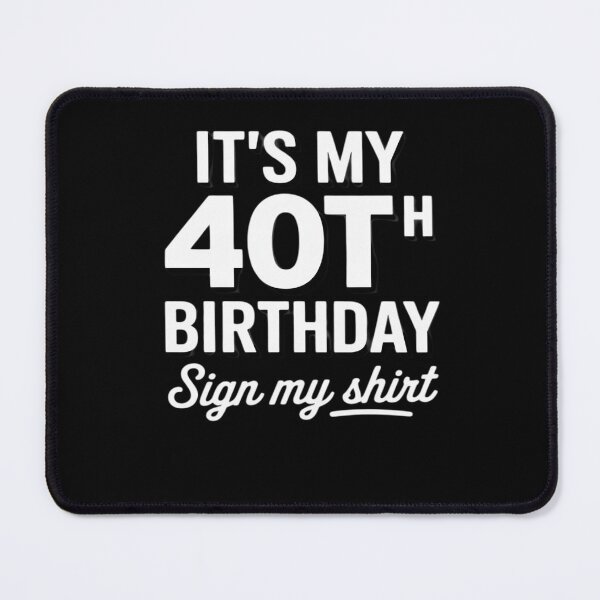 Item preview, It's My 40th Birthday Sign My 40 Year Old Son Boy Girl designed and sold by MarryIsMonth.