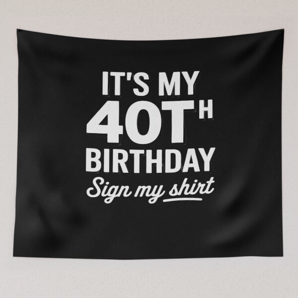 Item preview, It's My 40th Birthday Sign My 40 Year Old Son Boy Girl designed and sold by MarryIsMonth.