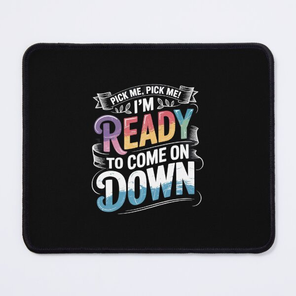Item preview, Eager Participant Quotes & Sayings Pick Me Im Ready To Come On Down Enthusiastic Phrase designed and sold by MarkLeedsArt.