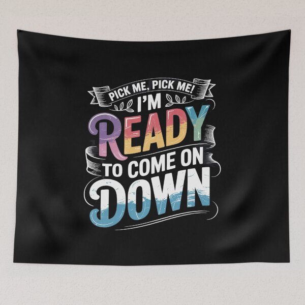 Item preview, Eager Participant Quotes & Sayings Pick Me Im Ready To Come On Down Enthusiastic Phrase designed and sold by MarkLeedsArt.