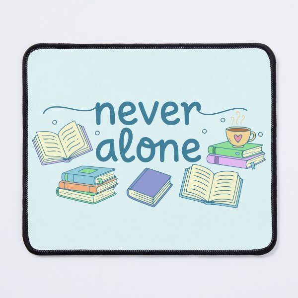Item preview, Never alone - Book Lover designed and sold by FandomizedRose.