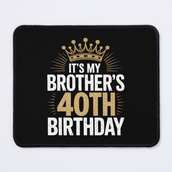 Item preview, It's My Brother's 40th Birthday Happy Birthday 40 Years Old 2 designed and sold by MarryIsMonth.