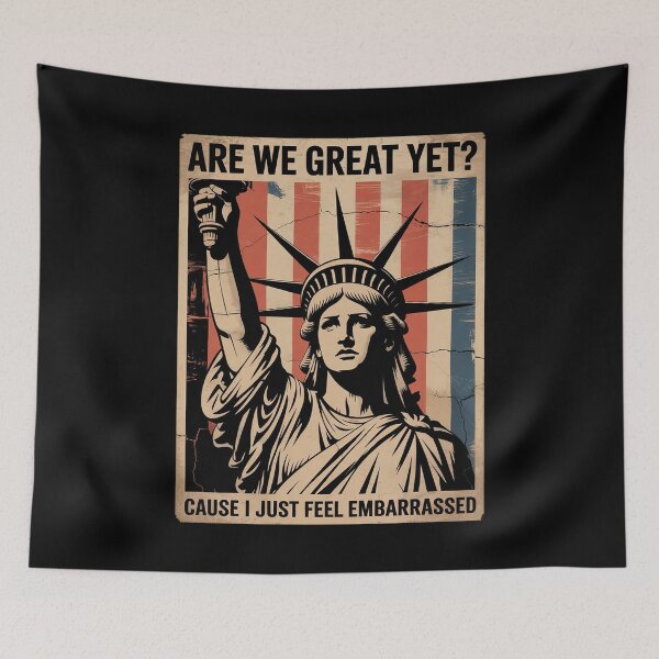 Item preview, Are We Great Yet Cause I Just Feel Embarrassed designed and sold by MarkLeedsArt.