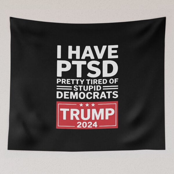 Item preview, I HAVE PTSD PRETTY TIRED OF STUPID DEMOCRATS TRUMp designed and sold by MarkLeedsArt.