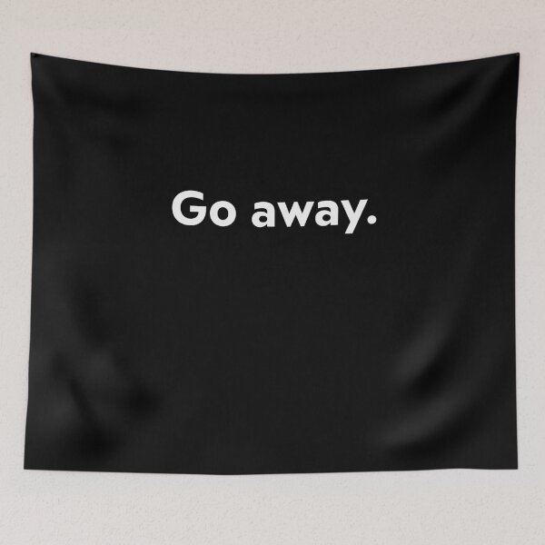Item preview, Go Away designed and sold by upliv.