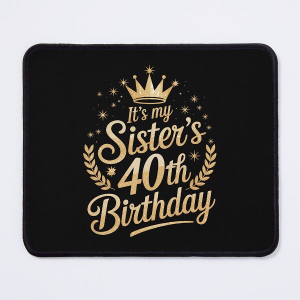 Item preview, It's My Sister 40th Birthday 40 Years Old Birthday designed and sold by FadeOfThrone.