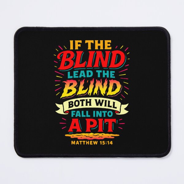 Item preview, Matthew 15:14 If The Blind Lead The Blind Both Will Fall Into A Pit designed and sold by plushism.