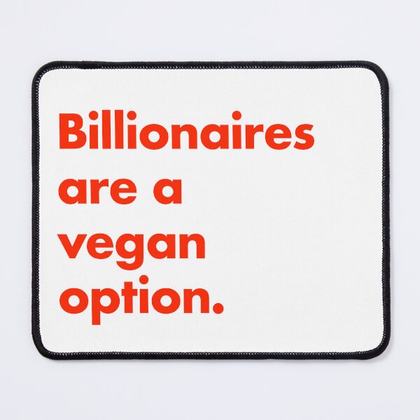Item preview, Billionaires are a vegan option. designed and sold by magnapinna.