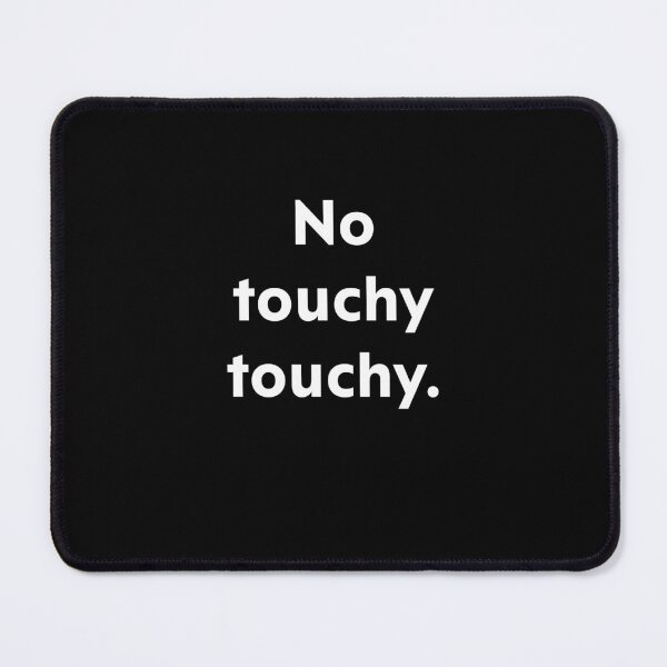 Item preview, No touchy touchy designed and sold by upliv.