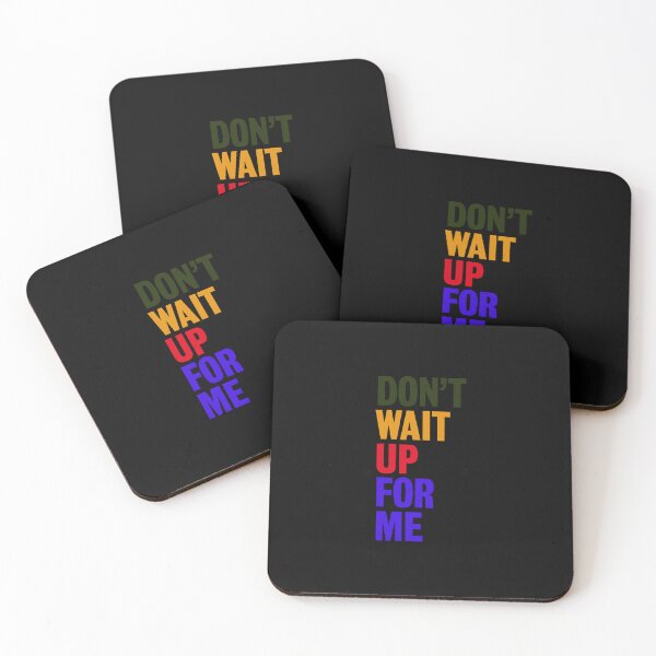 Item preview, Don't wait up for me designed and sold by designing01Ar3.
