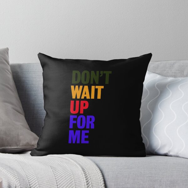 Item preview, Don't wait up for me designed and sold by designing01Ar3.