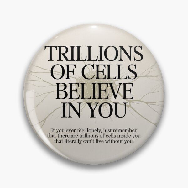 Item preview, Trillions of Cells Believe in You – Wholesome Science Quote Design designed and sold by ArtfullyJua.