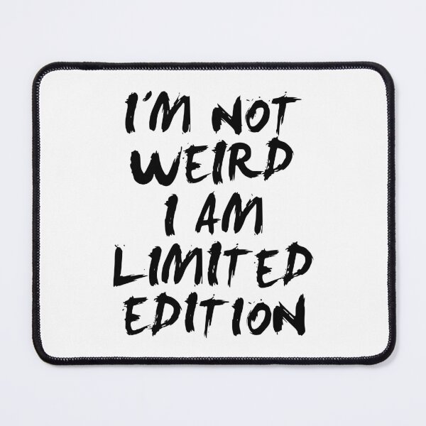 Item preview, I am Not Weird I am Limited Edition Funny Sarcastic Quote designed and sold by hussain-dz.