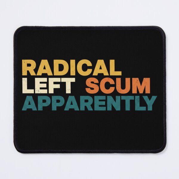 Item preview, Radical Left Scum Apparently Sarcastic Ironic Quote Vintage Retro Style Typography designed and sold by axiksa10.