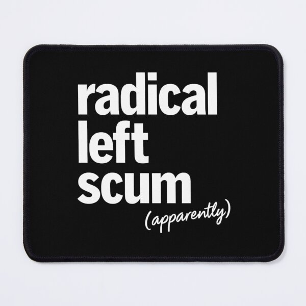 Item preview, Apparently Radical Left Scum Irony designed and sold by FreshVibe Prints.