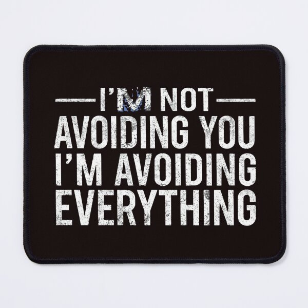 Item preview, Avoiding Everything – Sarcastic Introvert Quote Design designed and sold by deadpanstudio.