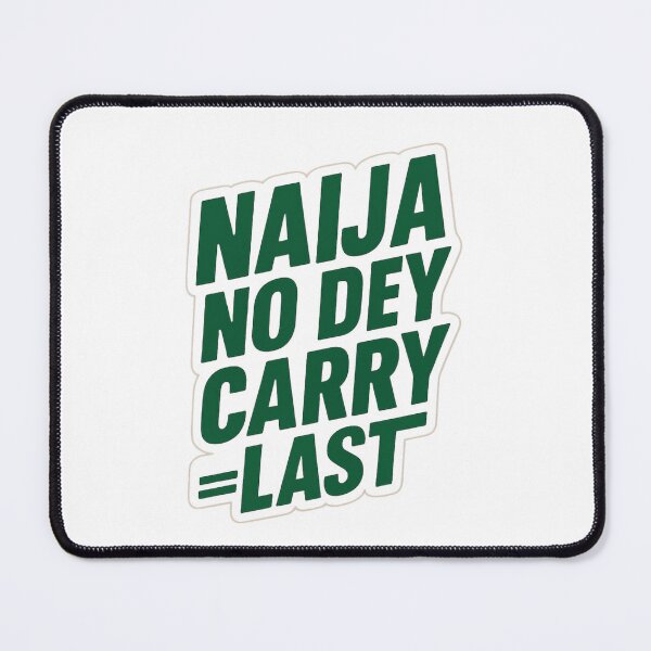 Item preview, Naija No Dey Carry Last – Nigerian Motivation & Hustle Quote Design designed and sold by astersgraphics.