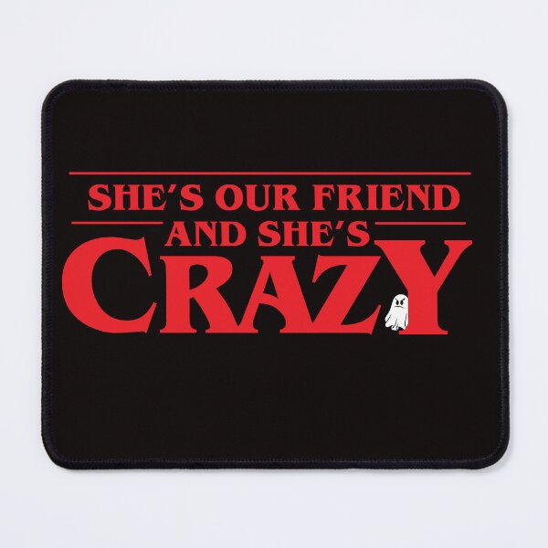 Item preview, She's Our Friend and She's Crazy designed and sold by ThatAngryGhost.